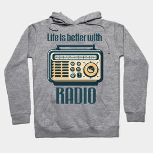 Life is better with radio Hoodie